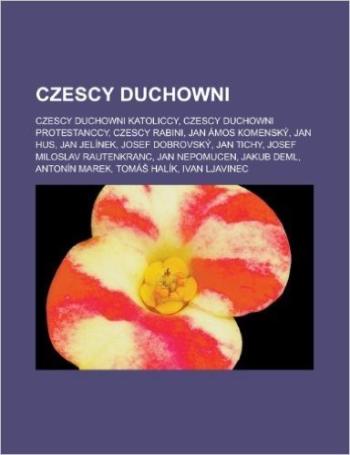 Czescy Duchowni: Czescy Duchowni Katoliccy, Czescy Duchowni Protestanccy, Czescy Rabini, Jan Amos Komensky, Jan Hus, Jan Jelinek, Josef