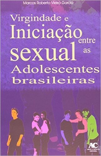 Virgindade E Iniciação Sexual Entre As Adolescentes Brasileiras