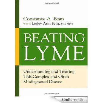 Beating Lyme: Understanding and Treating This Complex and Often Misdiagnosed Disease [Kindle-editie]