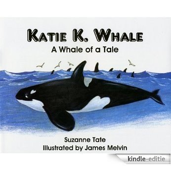 Katie K. Whale, A Whale of a Tale (Suzanne Tate's Nature Series) (English Edition) [Kindle-editie]