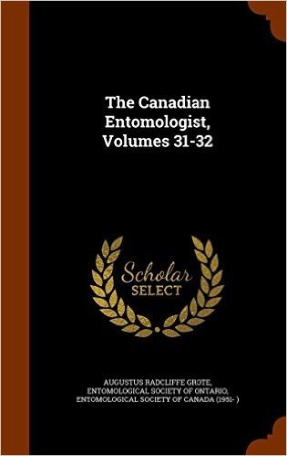 The Canadian Entomologist, Volumes 31-32