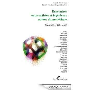 Rencontres entre artistes et ingénieurs autour du numérique: Modalité et Glocalité [Kindle-editie]