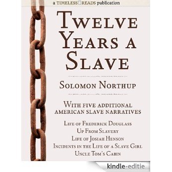Twelve Years a Slave: Plus Five American Slave Narratives, Including Life of Frederick Douglass, Uncle Tom's Cabin, Life of Josiah Henson, Incidents in ... Girl, Up From Slavery (English Edition) [Kindle-editie] beoordelingen