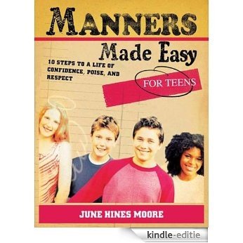 Manners Made Easy for Teens: 10 Steps to a Life of Confidence, Poise, And Respect (English Edition) [Kindle-editie] beoordelingen