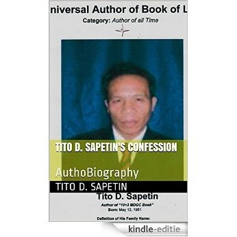TITO D. SAPETIN'S Confession: AuthoBiography (Wi.U Mission Book 2) (English Edition) [Kindle-editie]
