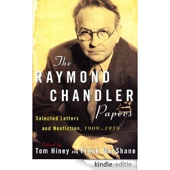 The Raymond Chandler Papers: Selected Letters and Nonfiction 1909-1959 [Kindle-editie]
