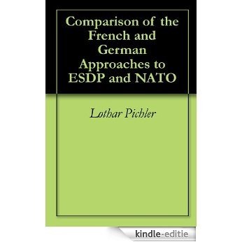 Comparison of the French and German Approaches to ESDP and NATO (English Edition) [Kindle-editie]