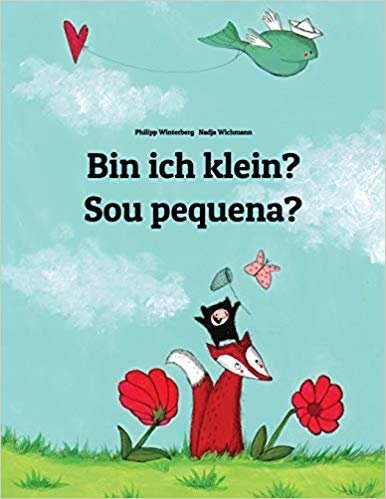 Bin Ich Klein? Sou Pequena?: Kinderbuch Deutsch-Portugiesisch (Brasilien) (Zweisprachig/Bilingual)