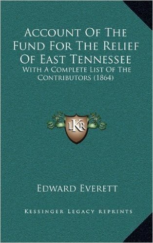 Account of the Fund for the Relief of East Tennessee: With a Complete List of the Contributors (1864) baixar