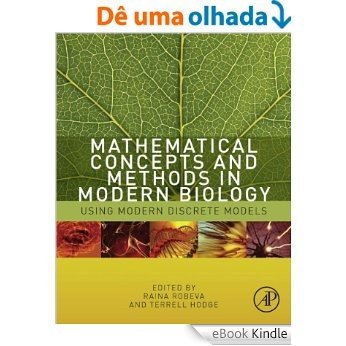 Mathematical Concepts and Methods in Modern Biology: Using Modern Discrete Models [eBook Kindle]