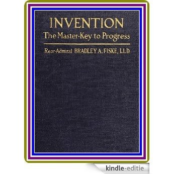 Invention / The Master-key to Progress by Bradley A. Fiske (English Edition) [Kindle-editie]
