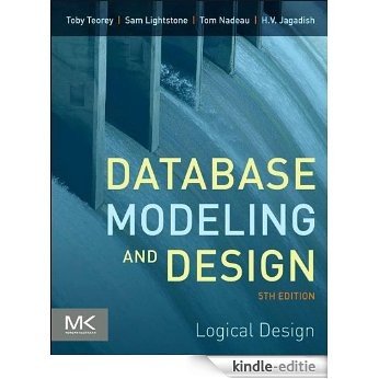 Database Modeling and Design: Logical Design (The Morgan Kaufmann Series in Data Management Systems) [Kindle-editie]