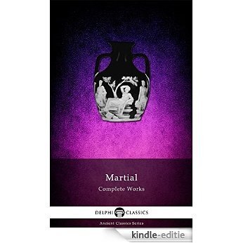 Delphi Complete Works of Martial (Illustrated) (Delphi Ancient Classics Book 33) (English Edition) [Kindle-editie]