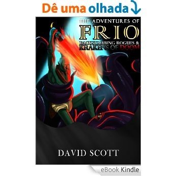 The Adventures of Frio: Backstabbing Rogues and Krakens of Doom (English Edition) [eBook Kindle]