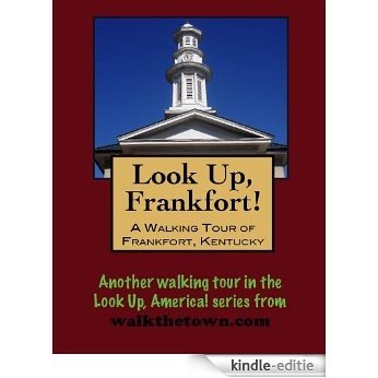 A Walking Tour of Frankfort, Kentucky (Look Up, America!) (English Edition) [Kindle-editie]
