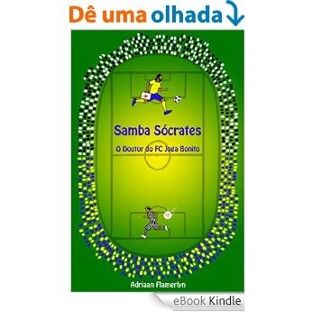 Samba Sócrates: O Doutor do FC Joga Bonito [eBook Kindle]
