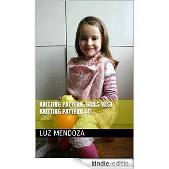 Knitting pattern, girls vest knitting pattern 05 (English Edition) [Kindle-editie]