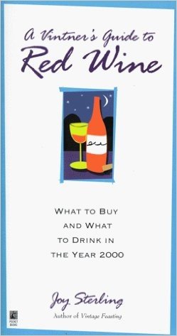 A Vinter's Guide to Red Wine: What to Buy and What to Drink in the Year 2000