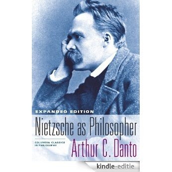 Nietzsche As Philosopher: Expanded Edition (Columbia Classics in Philosophy) [Kindle-editie]