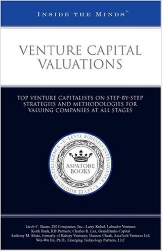 Venture Capital Valuations: Inside the Minds