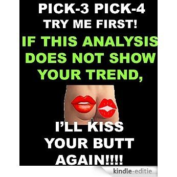 LOTTERY ANALYSIS INSIGHT AND BET BUILDING FOR PICK -3 PICK-4: TRY ME FIRST! - I'LL KISS YOUR BUTT ( A G A I N ) IF THIS ANALYSIS TOOL DOES NOT UNCOVER ... IN YOUR STATES LOTTERY (English Edition) [Kindle-editie]