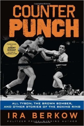 Counterpunch: Ali, Tyson, the Brown Bomber, & Other Stories of the Boxing Ring