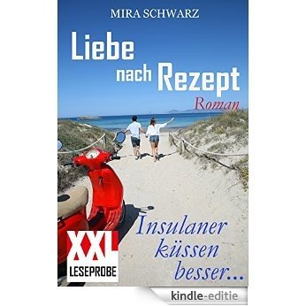 Liebe nach Rezept - Insulaner küssen besser (XXL-Leseprobe) (German Edition) [Kindle-editie]