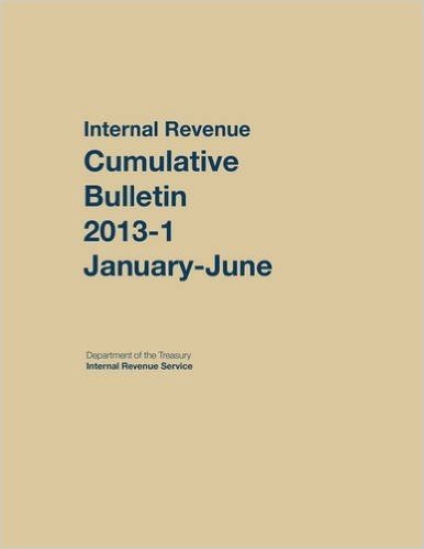 Internal Revenue Service Cumulative Bulletin: 2013 (January-June)