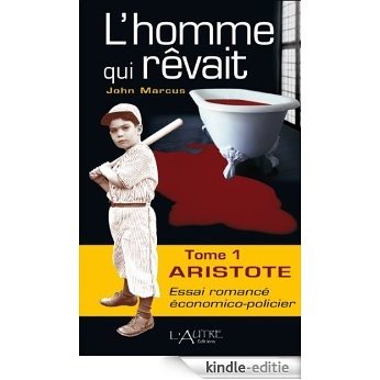 L'Homme qui rêvait - Tome 1 - Aristote (Les enquêtes du commissaire Delajoie t. 2) (French Edition) [Kindle-editie]