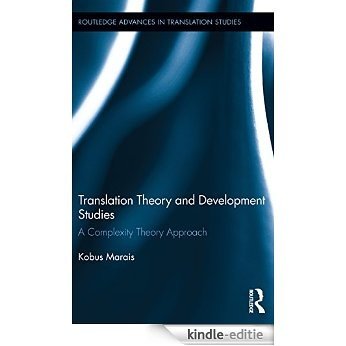 Translation Theory and Development Studies: A Complexity Theory Approach (Routledge Advances in Translation and Interpreting Studies) [Kindle-editie]