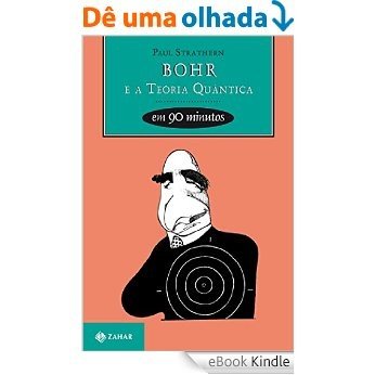 Bohr e a teoria quântica em 90 minutos (Cientistas em 90 Minutos) [eBook Kindle]