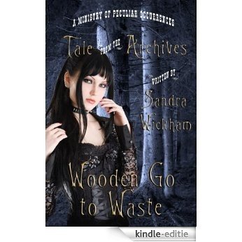 Wooden Go To Waste (Tale from the Archives Book 3) (English Edition) [Kindle-editie]
