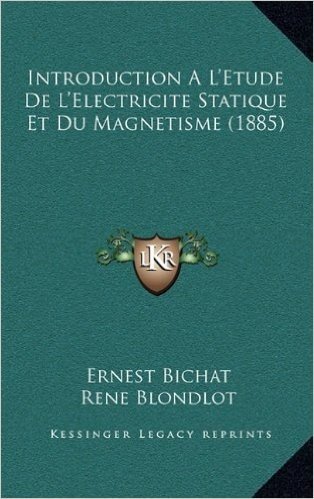 Introduction A L'Etude de L'Electricite Statique Et Du Magnetisme (1885)