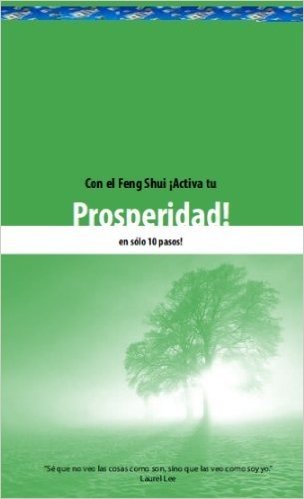 ¡Activa tu prosperidad en solo 10 pasos con el Feng Shui! (Spanish Edition)