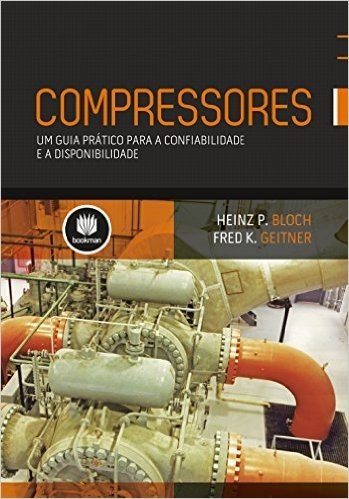 Compressores. Uma Guia Prático Para a Confiabilidade e a Disponibilidade