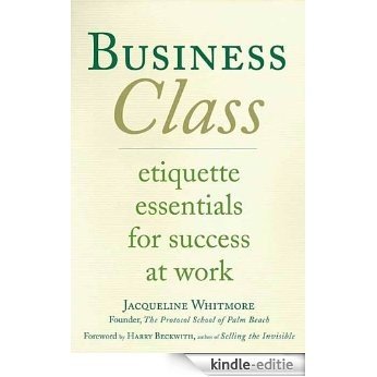 Business Class: Etiquette Essentials for Success at Work [Kindle-editie]