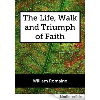 The Life, Walk, and Triumph of Faith (English Edition) [Kindle-editie]