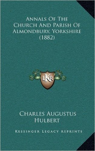 Annals of the Church and Parish of Almondbury, Yorkshire (1882)