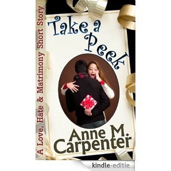 Take A Peek (A Love, Hate & Matrimony Short Story Book 2) (English Edition) [Kindle-editie]