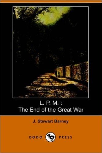 L.P.M.: The End of the Great War (Dodo Press)