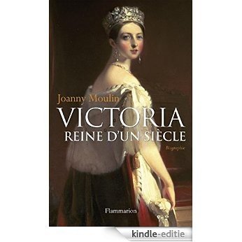 Victoria: Reine d'un siècle (BIOGRAPHIES) [Kindle-editie]