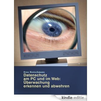 Datenschutz am PC und im Web: Überwachung erkennen und abwehren [Kindle-editie] beoordelingen