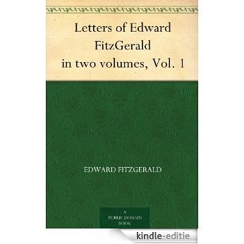 Letters of Edward FitzGerald in two volumes, Vol. 1 (English Edition) [Kindle-editie]
