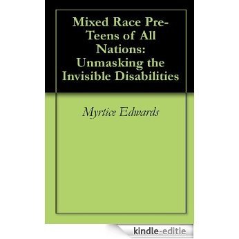 Mixed Race Pre-Teens of All Nations: Unmasking the Invisible Disabilities (English Edition) [Kindle-editie] beoordelingen