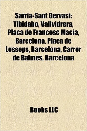 Sarria-Sant Gervasi: Tibidabo, Vallvidrera, Placa de Francesc Macia, Barcelona, Placa de Lesseps, Barcelona, Carrer de Balmes, Barcelona