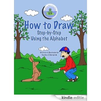How to Draw Step-By-Step: Using the Alphabet (Drawing With Frog Hops) [Kindle-editie]