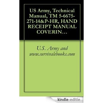 US Army, Technical Manual, TM 5-6675-271-14&P-HR, HAND RECEIPT MANUAL COVERING CONTENTS OF COMPONENTS OF END ITEM, (COEI), BASIC ISSUE ITEMS, (BII), AND (English Edition) [Kindle-editie] beoordelingen
