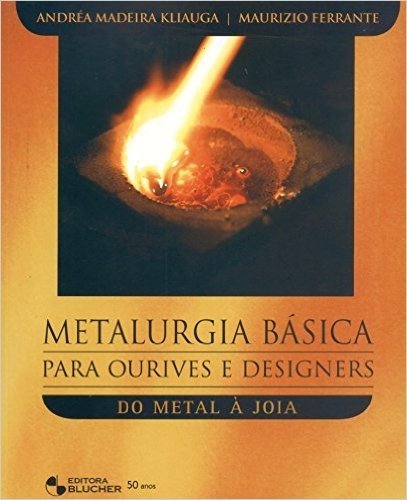 Metalurgia Básica Para Ourives e Designers