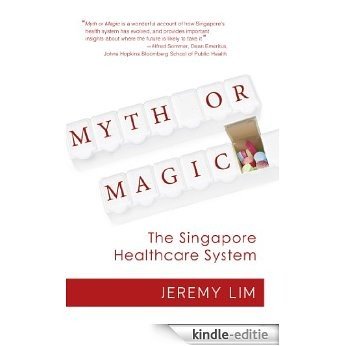 Myth or Magic - The Singapore Healthcare System (English Edition) [Kindle-editie]