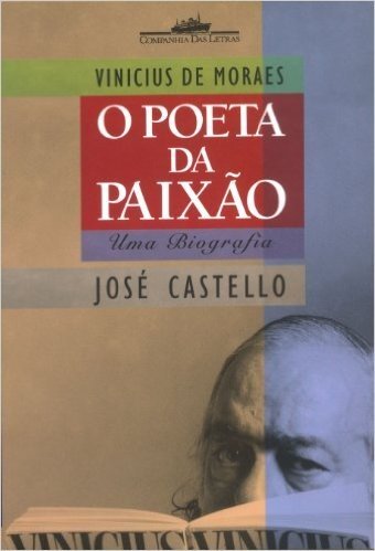 Vinicius de Moraes. O Poeta da Paixão